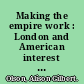 Making the empire work : London and American interest groups, 1690-1790 /