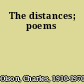 The distances; poems