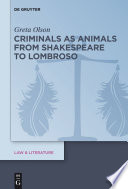 Criminals as animals from Shakespeare to Lombroso /