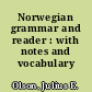 Norwegian grammar and reader : with notes and vocabulary /