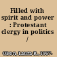 Filled with spirit and power : Protestant clergy in politics /