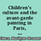 Children's culture and the avant-garde painting in Paris, 1890-1915 /