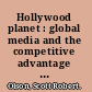 Hollywood planet : global media and the competitive advantage of narrative transparency /