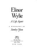 Elinor Wylie : a life apart : a biography /