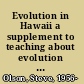 Evolution in Hawaii a supplement to teaching about evolution and the nature of science /