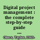 Digital project management : the complete step-by-step guide to a successful launch /