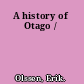 A history of Otago /