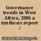 Governance trends in West Africa, 2006 a synthesis report /