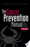 Cancer prevention manual : simple rules to reduce the risks /