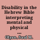 Disability in the Hebrew Bible interpreting mental and physical differences /
