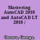 Mastering AutoCAD 2018 and AutoCAD LT 2018 /