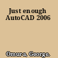 Just enough AutoCAD 2006