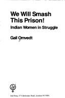 We will smash this prison!. : Indian women in struggle /