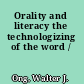 Orality and literacy the technologizing of the word /