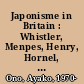 Japonisme in Britain : Whistler, Menpes, Henry, Hornel, and nineteenth-century Japan /