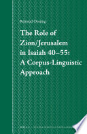 The role of Zion/Jerusalem in Isaiah 40-55 a corpus-linguistic approach /