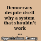 Democracy despite itself why a system that shouldn't work at all works so well /