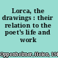 Lorca, the drawings : their relation to the poet's life and work /