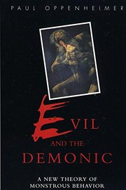 Evil and the demonic : a new theory of monstrous behavior /