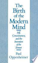 The birth of the modern mind self, consciousness, and the invention of the sonnet /