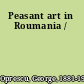 Peasant art in Roumania /