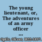 The young lieutenant, or, The adventures of an army officer : a story of the great rebellion /