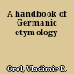 A handbook of Germanic etymology