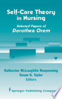 Self care theory in nursing : selected papers of Dorothea Orem /