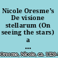 Nicole Oresme's De visione stellarum (On seeing the stars) a critical edition of Oresme's treatise on optics and atmospheric refraction /