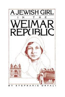 A Jewish girl in the Weimar Republic /