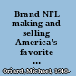 Brand NFL making and selling America's favorite sport /
