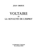 Voltaire; ou, La royauté de l'esprit.