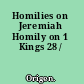 Homilies on Jeremiah Homily on 1 Kings 28 /