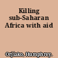 Killing sub-Saharan Africa with aid