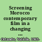 Screening Morocco contemporary film in a changing society /