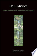 Dark mirrors Azazel and Satanael in early Jewish demonology /