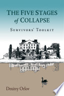 The five stages of collapse : a survivor's toolkit /