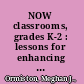 NOW classrooms, grades K-2 : lessons for enhancing teaching and learning through technology /