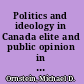 Politics and ideology in Canada elite and public opinion in the transformation of a welfare state /