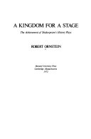 A kingdom for a stage ; the achievement of Shakespeare's history plays.