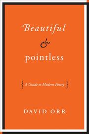 Beautiful & pointless : a guide to modern poetry /