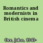 Romantics and modernists in British cinema