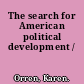 The search for American political development /