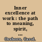 Inner excellence at work : the path to meaning, spirit, and success /