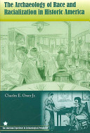 The archaeology of race and racialization in historic America /