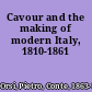 Cavour and the making of modern Italy, 1810-1861