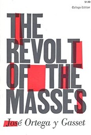The revolt of the masses /