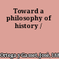 Toward a philosophy of history /