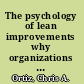The psychology of lean improvements why organizations must overcome resistance and change the culture /