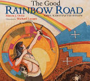 The good rainbow road = Rawa ʻkashtyaaʼtsi hiyaani : a Native American tale in Keres and English, followed by a translation into Spanish /